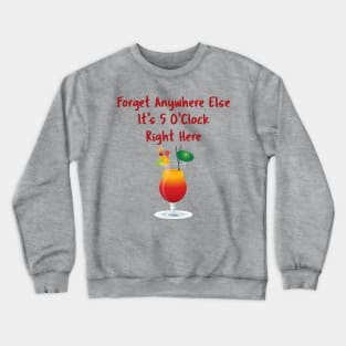 It's 5 O'Clock Right Here Crewneck Sweatshirt